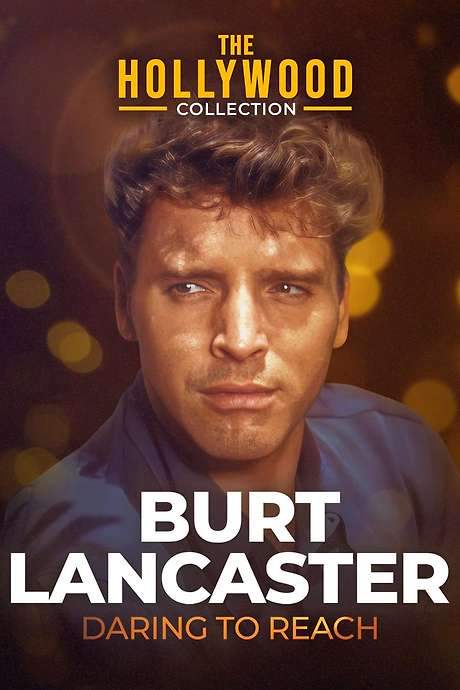 Burt Lancaster: Daring to Reach